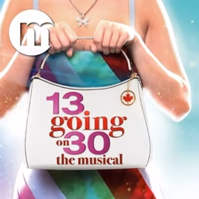 13 GOING ON 30 - THE MUSICAL North American Premiere in Toronto Sets Ticket On Sale Date