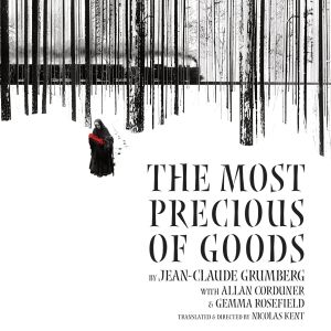 THE MOST PRECIOUS OF GOODS Comes to the Marylebone Theatre in 2024