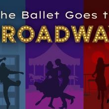 THE BALLET GOES TO BROADWAY Dance Revue Comes to JPAC in May