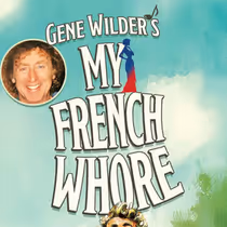GENE WILDER'S MY FRENCH WHORE Musical to Receive Workshop at North Coast Repertory Theatre