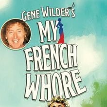 Il Musical MY FRENCH WHORE di GENE WILDER Riceverà un Laboratorio al North Coast Repertory Theatre Photo