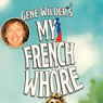 GENE WILDER'S MY FRENCH WHORE Musical to Receive Workshop at North Coast Repertory Theatre