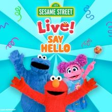 SESAME STREET LIVE! SAY HELLO Comes to the Clay Center