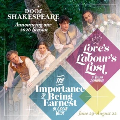 THE IMPORTANCE OF BEING EARNEST and LOVE'S LABOURS LOST Set for Door Shakespeare 2026 Summer Season