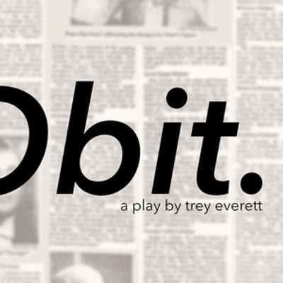 Trey Everett's New Play OBIT. Will Debut Off Off Broadway in May