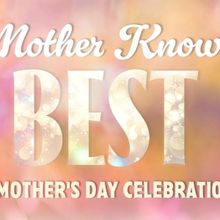 MOTHER KNOWS BEST: A Mother's Day Celebration Comes To 54 Below In May