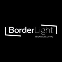 BorderLight Theatre Festival Reveals 2025 Program; Tickets On Sale Now