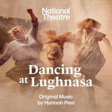 National Theatre's DANCING AT LUGHNASA Cast Recording is Now Available