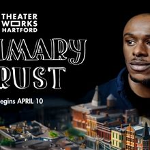 PRIMARY TRUST Comes to TheaterWorks Hartford