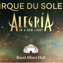 Cirque Du Soleil's ALEGRIA: IN A NEW LIGHT Premieres At The Royal Albert Hall