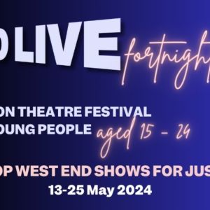 West End Shows and Performers Team Up For London's Young People's Theatre Festival –…
