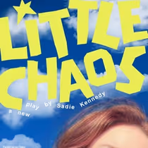 LITTLE CHAOS to Make World Premiere at Hollywood Fringe Festival