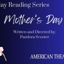 MOTHER'S DAY Comes to American Theater Group in January