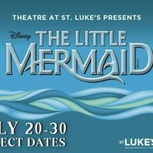 Disney's THE LITTLE MERMAID Comes to Theatre at St. Luke's This Month
