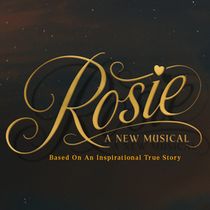 New West End Musical ROSIE Initial Cast and Creative Team Announced for 1-Night Only Performance