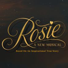 New West End Musical ROSIE Initial Cast and Creative Team Announced for 1-Night Only 