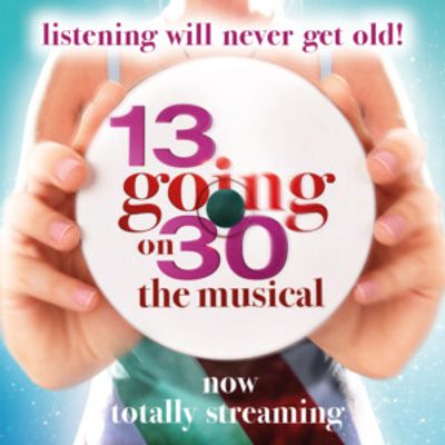 13 GOING ON 30 – THE MUSICAL to Release Original Manchester Cast Recording