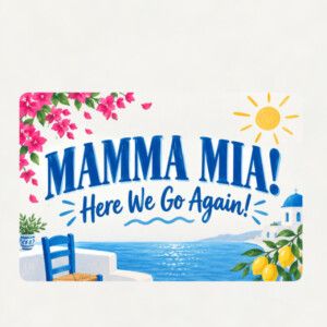 Student Blog: Mamma Mia! Here We Go Again!