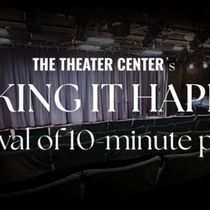 The Theater Center Launches MAKING IT HAPPEN TEN-MINUTE PLAY FESTIVAL