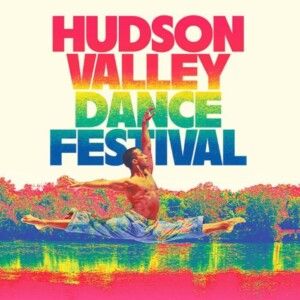 Hudson Valley Dance Festival to Return With World Premiere and Multigenre Performance