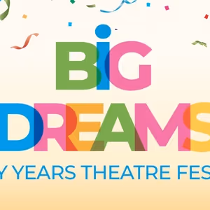 Polka Theatre's BIG DREAMS Early Years Festival Will Return With UK and…