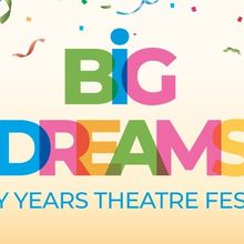 Polka Theatre's BIG DREAMS Early Years Festival Will Return With UK and International
