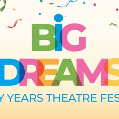 Polka Theatre's BIG DREAMS Early Years Festival Will Return With UK and International Shows