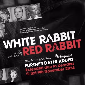 Further Performances Added For WHITE RABBIT RED RABBIT at @sohoplace