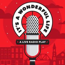 Young People's Theatre Presents IT'S A WONDERFUL LIFE: A Live Radio Play