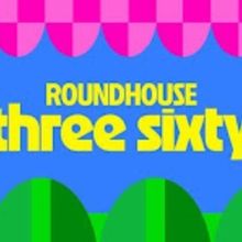 London's Roundhouse Will Host Brand New Festival Roundhouse Three Sixty