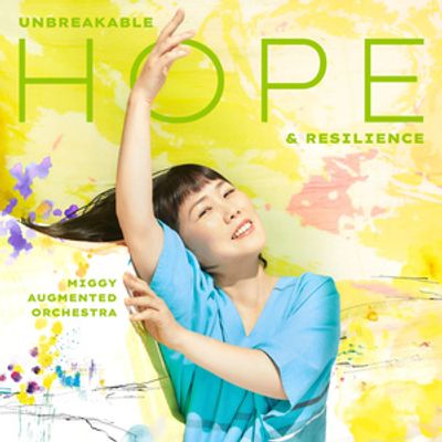 Miggy Augmented Orchestra's Unveils New Album UNBREAKABLE HOPE &amp; RESILIENCE