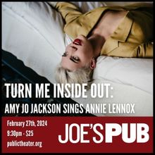 TURN ME INSIDE OUT: AMY JO JACKSON SINGS ANNIE LENNOX Comes to Joe's Pub