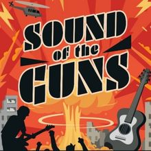 World Premiere Musical/Concert Experience SOUND OF THE GUNS Comes to Firehouse