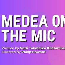 A Play, A Pie And A Pint Presents MEDEA ON THE MIC By Nazli Tabatabai-Khatambakhsh