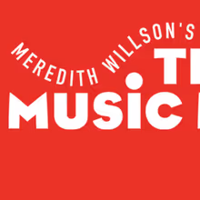 THE MUSIC MAN to Play Ahmanson Theatre This Fall