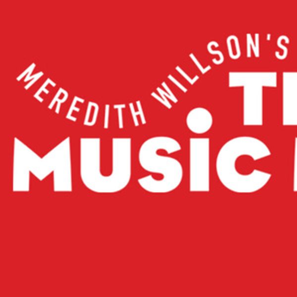 THE MUSIC MAN to Play Ahmanson Theatre This Fall Photo