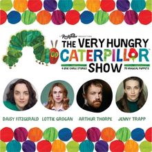 THE VERY HUNGRY CATERPILLAR SHOW is Now on UK and Ireland Tour