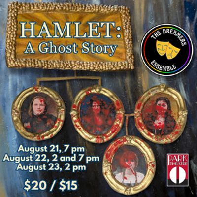 HAMLET: A GHOST STORY To Take The Stage With The Dreamers Ensemble Theater Company