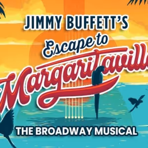 JIMMY BUFFETT'S ESCAPE TO MARGARITAVILLE Announced At The Gateway