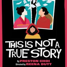 THIS IS NOT A TRUE STORY Comes to the Los Angeles Theatre Center Next Month