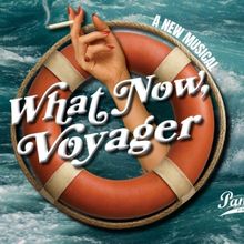 WHAT NOW VOYAGER Will Open Pantochino's Season