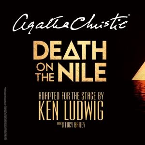 DEATH ON THE NILE Comes to the Milton Keynes Theatre