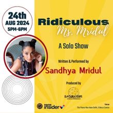 Sandhya Mridul Brings RIDICULOUS MS. MRIDUL to New Delhi