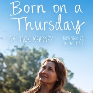 New Ghosts Theatre Company Premieres BORN ON A THURSDAY at Sydney’s Old Fitz Theatre