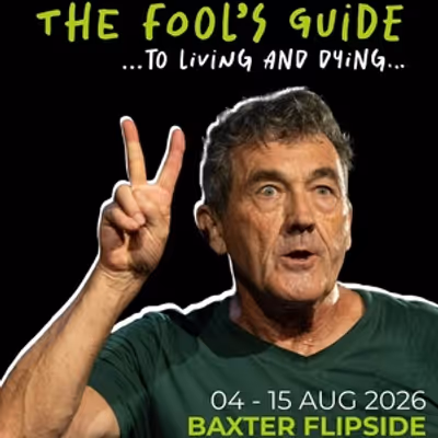 Review: THE FOOL'S GUIDE... TO LIVING AND DYING at The Baxter Flipside