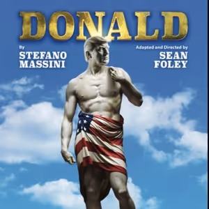 UK Premiere of DONALD Comes to Theatre Royal Bath