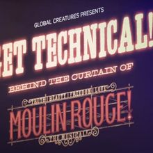 'Get Technical! - Behind the Curtain of MOULIN ROUGE! The Musical' Comes to Melbourn
