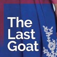 THE LAST GOAT Opens In June At Central Works