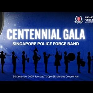 Singapore Police Force Band CENTENNIAL GALA Comes to Esplanade
