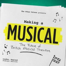 The Other Palace Reveals Dates and Lineup For MAKING A MUSICAL Podcast